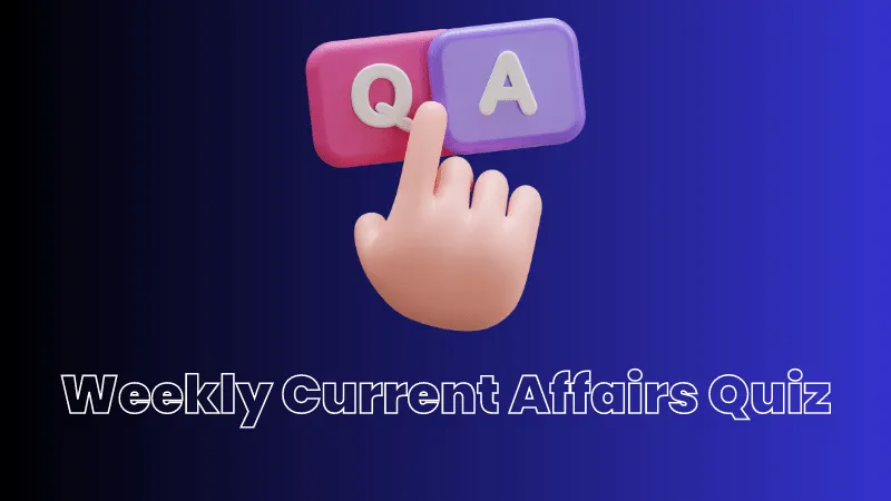 Weekly Current Affairs Questions and Answers: 03 July to 09 July 2023