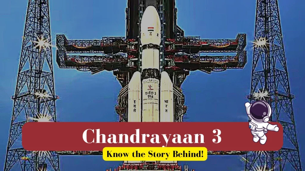 Chandrayaan-3: Know all about the Story behind India’s Moon Mission Launch July 2023